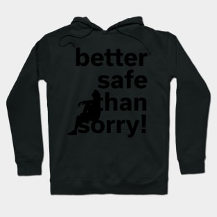 Better safe than sorry | He Hoodie